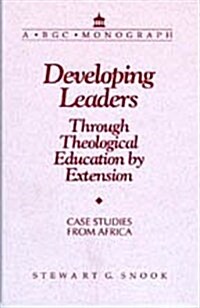 Developing Leaders Through Theological Education by Extension (Paperback)