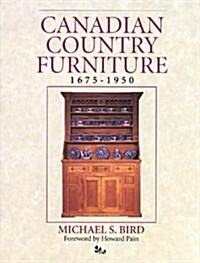 Canadian Country Furniture 1675-1950 (Hardcover)
