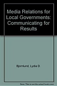 Media Relations for Local Governments (Paperback, Workbook)