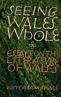 Seeing Wales Whole : Essays on the Literature of Wales (Hardcover)