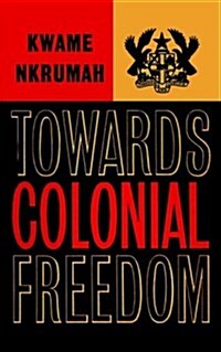 Towards Colonial Freedom (Paperback)