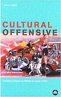 Cultural Offensive : Americas Impact on British Art Since 1945 (Paperback)