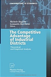 The Competitive Advantage of Industrial Districts: Theoretical and Empirical Analysis (Paperback, 2000)