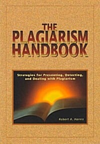The Plagiarism Handbook: Strategies for Preventing, Detecting, and Dealing with Plagiarism (Paperback)