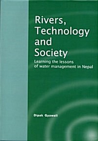 Water Technology and Society : Learning the Lessons of River Management in Nepal (Hardcover, illustrated ed)