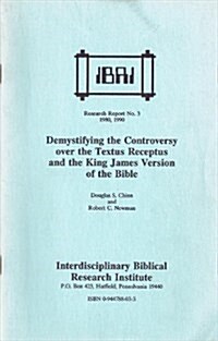 Demystifying the Controversy over the Textus Receptus and the King James Version of the Bible (Paperback)