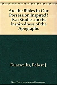 Are the Bibles in Our Possession Inspired? Two Studies on the Inspiredness of the Apographs (Hardcover)