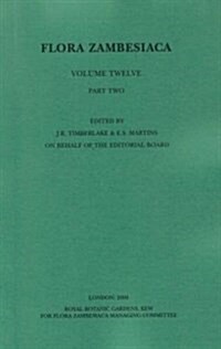 Flora Zambesiaca Volume 12, Part 2 : Dioscoreaceae, Taccaceae, Burmanniaceae, Pandanaceae, Velloziaceae, Colchicaceae, Liliaceae, Smilacaceae (Paperback)