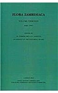 Flora Zambesiaca Volume 13, Part 2 : Eriospermaceae, Dracaenaceae, Arecaceae (Palmae), Pontederiaceae, Bromeliaceae, Mayacaceae (Paperback)