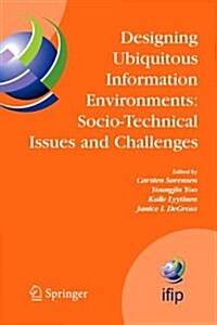 Designing Ubiquitous Information Environments: Socio-Technical Issues and Challenges: Ifip Tc8 Wg 8.2 International Working Conference, August 1-3, 20 (Paperback)