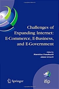 Challenges of Expanding Internet: E-Commerce, E-Business, and E-Government: 5th Ifip Conference on E-Commerce, E-Business, and E-Government (I3e2005) (Paperback)