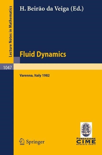 Fluid Dynamics: Lectures Given at the 3rd 1982 Session of the Centro Internazionale Matematico Estivo (C.I.M.E.). Held at Varenna, Ita (Paperback, 1984)