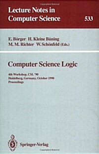 Computer Science Logic: 4th Workshop, CSL 90, Heidelberg, Germany, October 1-5, 1990. Proceedings (Paperback, 1991)