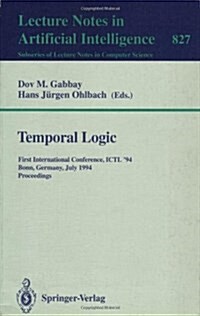Temporal Logic: First International Conference, Ictl 94, Bonn, Germany, July 11 - 14, 1994. Proceedings (Paperback, 1994)
