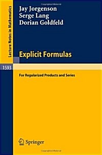Explicit Formulas: For Regularized Products and Series (Paperback, 1994)
