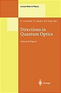 Directions in Quantum Optics: A Collection of Papers Dedicated to the Memory of Dan Walls Including Papers Presented at the Tamu-Onr Workshop Held a (Paperback, Softcover Repri)