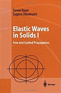 Elastic Waves in Solids I: Free and Guided Propagation (Paperback, Softcover Repri)