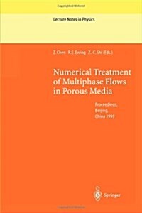 Numerical Treatment of Multiphase Flows in Porous Media: Proceedings of the International Workshop Held at Beijing, China, 2-6 August 1999 (Paperback, Softcover Repri)