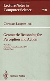 Geometric Reasoning for Perception and Action: Workshop. Grenoble, France, September 16-17, 1991. Selected Papers (Paperback, 1993)