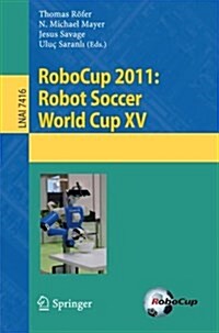 Robocup 2011: Robot Soccer World Cup XV (Paperback, 2012)