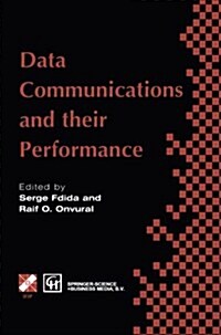 Data Communications and Their Performance: Proceedings of the Sixth Ifip Wg6.3 Conference on Performance of Computer Networks, Istanbul, Turkey, 1995 (Paperback, 1996)