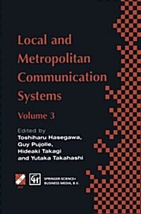 Local and Metropolitan Communication Systems: Proceedings of the Third International Conference on Local and Metropolitan Communication Systems (Paperback, Softcover Repri)