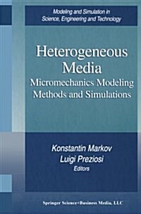 Heterogeneous Media: Micromechanics Modeling Methods and Simulations (Paperback, Softcover Repri)