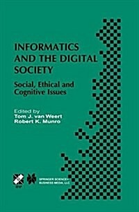 Informatics and the Digital Society: Social, Ethical and Cognitive Issues (Paperback, Softcover Repri)