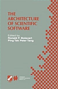 The Architecture of Scientific Software: Ifip Tc2/Wg2.5 Working Conference on the Architecture of Scientific Software October 2-4, 2000, Ottawa, Canad (Paperback, Softcover Repri)