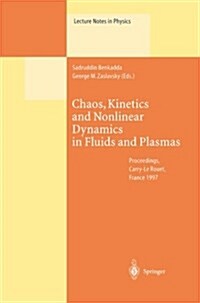 Chaos, Kinetics and Nonlinear Dynamics in Fluids and Plasmas: Proceedings of a Workshop Held in Carry-Le Rouet, France, 16-21 June 1997 (Paperback, Softcover Repri)