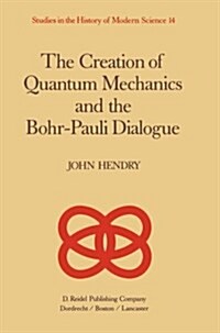 The Creation of Quantum Mechanics and the Bohr-pauli Dialogue (Paperback)