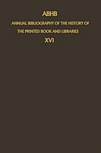 Abhb Annual Bibliography of the History of the Printed Book and Libraries: Volume 16: Publications of 1985 (Paperback, Softcover Repri)