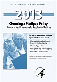 Choosing a Medigap Policy: A Guide to Health Insurance for People with Medicaid (Paperback)