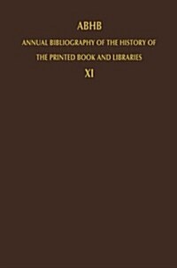 Abhb Annual Bibliography of the History of the Printed Book and Libraries: Volume 11: Publications of 1980 and Additions from the Preceding Years (Paperback, Softcover Repri)
