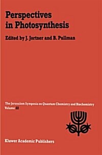 Perspectives in Photosynthesis: Proceedings of the Twenty-Second Jerusalem Symposium on Quantum Chemistry and Biochemistry Held in Jerusalem, Israel, (Paperback, Softcover Repri)