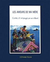 Les Amours De Ma Mere (Hardcover)