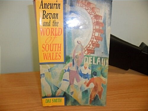 Aneurin Bevan and the World of South Wales (Paperback)