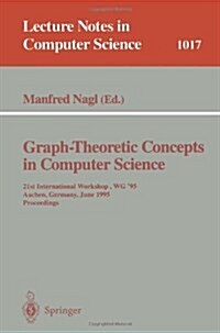 Graph-Theoretic Concepts in Computer Science: 21st International Workshop, Wg 95, Aachen, Germany, June 20 - 22, 1995. Proceedings (Hardcover, 1995)