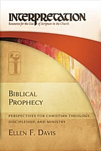 Biblical Prophecy: Perspectives for Christian Theology, Discipleship, and Ministry (Paperback)