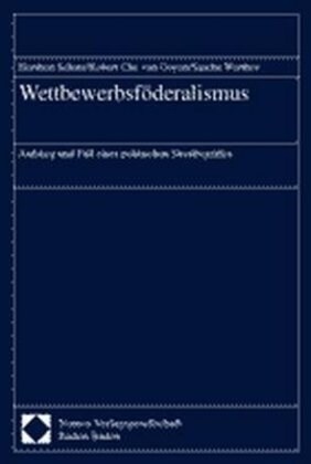 Wettbewerbsfoderalismus: Aufstieg Und Fall Eines Politischen Streitbegriffes (Paperback, Aufl)