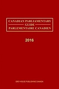 Canadian Parliamentary Directory, 2016 (Hardcover)