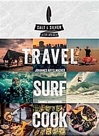 Salt & Silver: Travel, Surf, Cook (Hardcover)