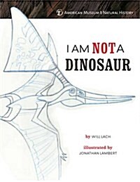 I Am Not a Dinosaur! (Hardcover)