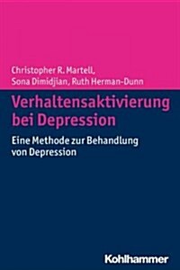 Verhaltensaktivierung Bei Depression: Eine Methode Zur Behandlung Von Depression (Paperback)
