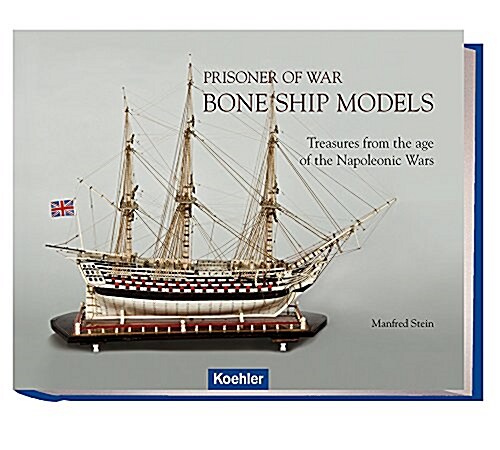 Prisoner of War: Bone Ship Models - Treasures from the Age of Napoleonic Wars (Paperback)