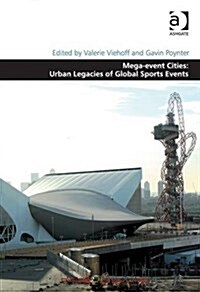 Mega-Event Cities: Urban Legacies of Global Sports Events (Hardcover, New ed)