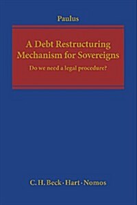 A Debt Restructuring Mechanism for Sovereigns: Do We Need a Legal Procedure? (Hardcover)