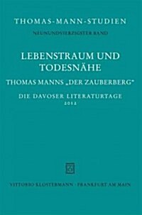 Lebenstraum Und Todesnahe: Thomas Manns Der Zauberberg. Die Davoser Literaturtage 2012 (Hardcover)