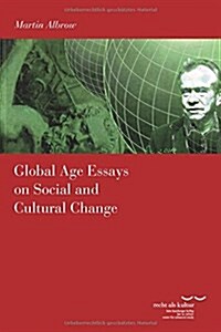 Global Age Essays on Social and Cultural Change (Paperback)