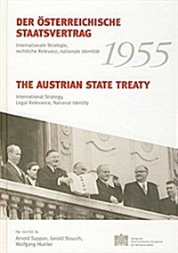 Der Osterreichische Staatsvertrag 1955 / The Austrian State Treaty 1955: Internationale Strategie, Rechtliche Relevanz, Nationale Identitat / Internat (Hardcover)